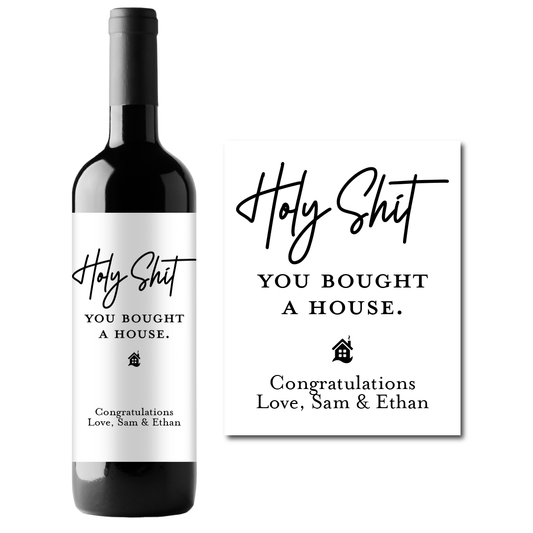 Holy Sh*t You Brought A House Custom Personalized Wine Champagne Labels (set of 3)