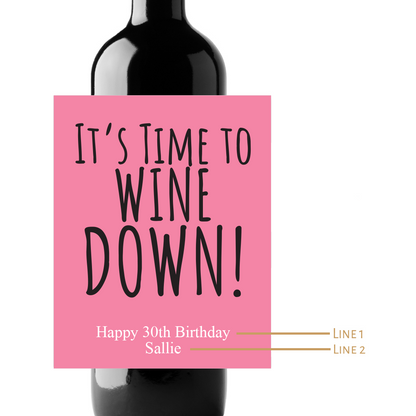 It's Time To Wine Down! Birthday Custom Personalized Wine Champagne Labels (set of 3)