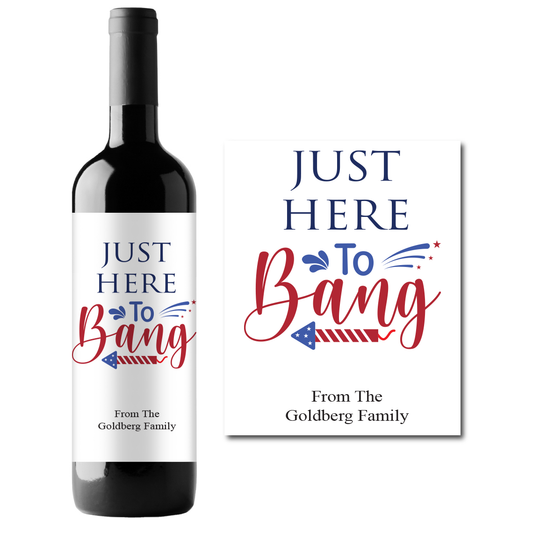 Just Here to Bang Custom Personalized Wine Champagne Labels (set of 3)