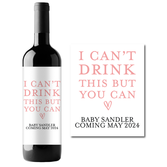 I Can't Drink This But You Can Custom Personalized Wine Champagne Labels (set of 3)