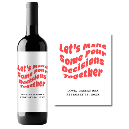 Let's Make Some Pour Decisions Together Custom Personalized Wine Champagne Labels (set of 3)