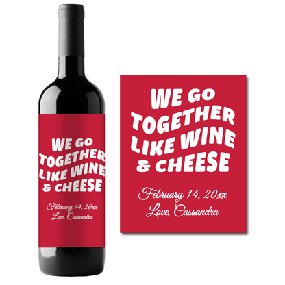 We Go Together Like Wine & Cheese Custom Personalized Wine Champagne Labels (set of 3)