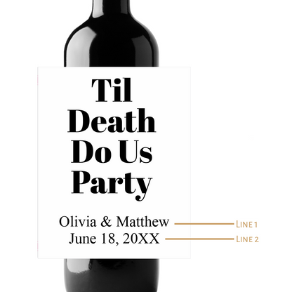 Til Death Do Us Party Wedding Custom Personalized Wine Champagne Labels (set of 3)