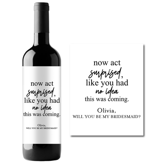 Now Act Surprised Like You Had No Idea This Was Coming Custom Personalized Wine Champagne Labels (set of 3)